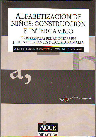 ALFABETIZACIÓN DE NIÑOS: CONSTRUCCIÓN E INTERCAMBIO. EXPERIENCIAS PEDAGÓGICAS EN JARDÍN DE INFANTES Y ESCUELA PRIMARIA.