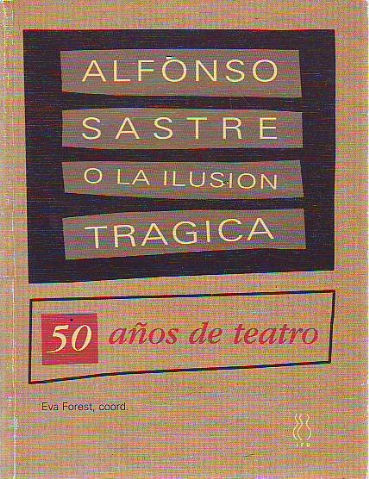 ALFONSO SASTRE O LA ILUSION TRAGICA.