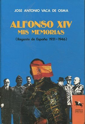 ALFONSO XIV MIS MEMORIAS (REGENTE DE ESPAÑA 1931-1946).