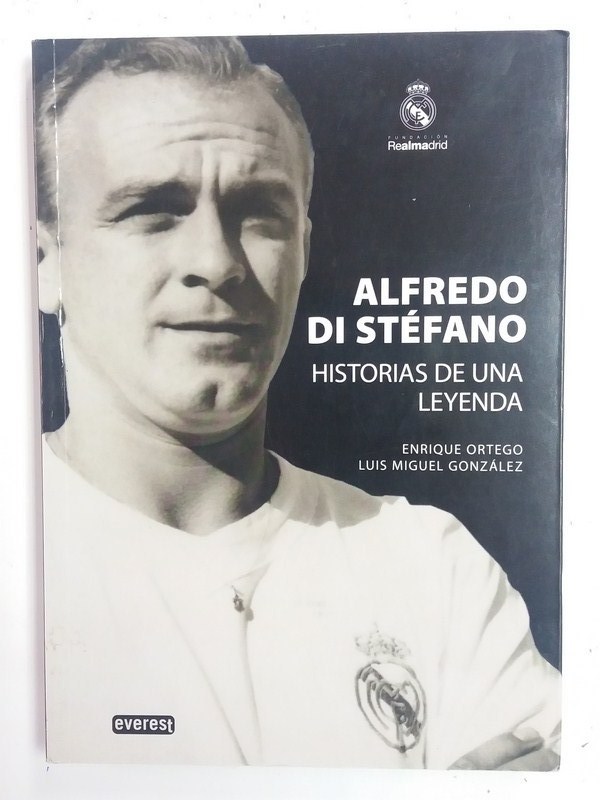 Alfredo Di Stefano. Historia de una leyenda