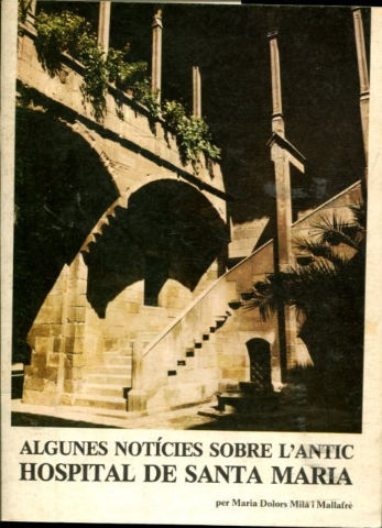 ALGUNES NOTICIES SOBRE L'ANTIC HOSPITAL DE SANTA MARIA.