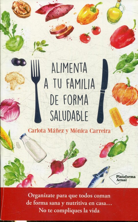 ALIMENTA A TU FAMILIA DE FORMA SALUDABLE.