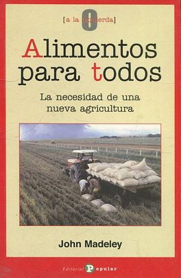 ALIMENTOS PARA TODOS. LA NECESIDAD DE UNA NUEVA AGRICULTURA.