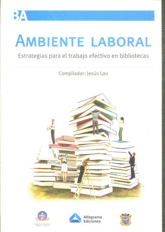 AMBIENTE LABORAL: ESTRATEGIAS PARA EL TRABAJO EFECTIVO EN BIBLIOTECAS.