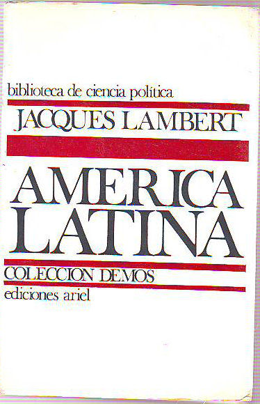 AMERICA LATINA. ESTRUCTURAS SOCIALES E INSTITUCIONES POLITICAS.