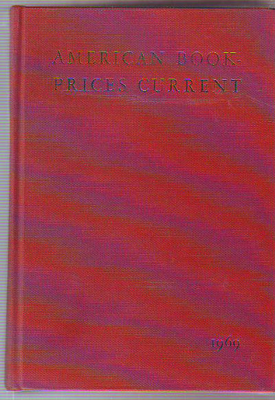 AMERICAN BOOK-PRICES CURRENT 1969. A RECORD OF LITERARY PROPERTIES SOLD AT AUCTION IN ENGLAND, THE UNITED STATES, AND IN CANADA. VOLUME 75. SEPTEMBER 1968-AUGUST 1969.