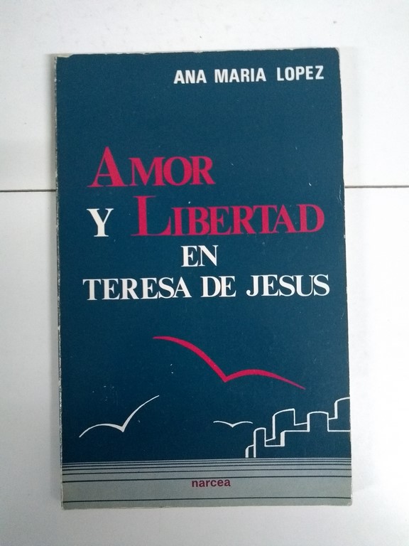 Amor y Libertad en Teresa de Jesús