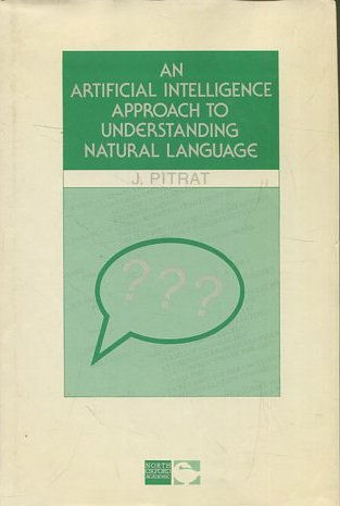 AN ARTIFICIAL INTELLIGENCE APPROACH TO UNDERSTANDING NATURAL LANGUAGE.