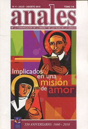 ANALES. DE LA CONGREGACION DE LA MISION Y DE LAS HIJAS DE LA CARIDAD. TOMO 118: 350 ANIVERSAIO: 1600-2010.