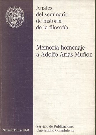 ANALES DEL SEMINARIO DE HISTORIA DE LA FILOSOFIA. NUMERO EXTRAORDINARIO. MEMORIA-HOMENAJE A ADOLFO ARIAS MUÑOZ (1945-1993).