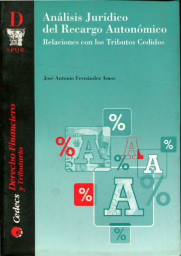 ANALISIS JURIDICO DEL RECARGO AUTONOMICO. RELACIONES CON LOS TRIBUTOS CEDIDOS.