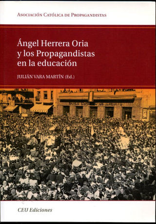 ANGEL HERRERA ORIA Y LOS PROPAGANDISTAS EN LA EDUCACION.