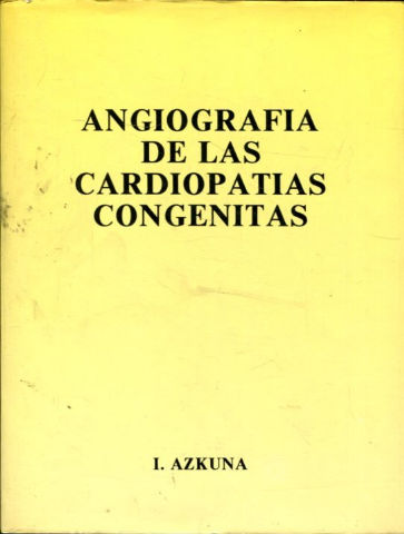 ANGIOGRAFIA DE LAS CARDIOPATIAS CONGENITALES.