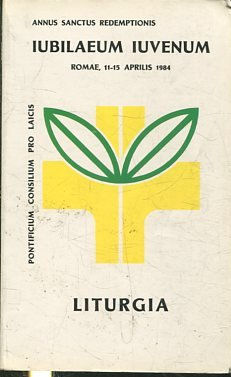 ANNUS SANCTUS REDEMPTIONIS. IUBILAEUM IUVENUM (ROMAE,11 -15 APRILIS 1984).  LITURGIA.