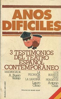 AÑOS DIFICILES. 3 TESTIMONIOS DEL TEATRO ESPAÑOL CONTEMPORANEO.