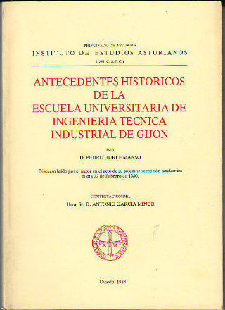 ANTECEDENTES HISTÓRICOS DE LA ESCUELA UNIVERSITARIA DE INGENIERÍA TÉCNICA INDUSTRIAL DE GIJÓN.