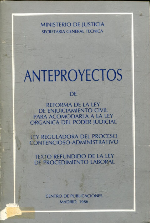 ANTEPROYECTOS DE REFORMA DE LA LEY DE ENJUICIAMIENTO CIVIL PARA ACOMODARLA A LA LEY ORGANICA DEL PODER JUDICIAL.