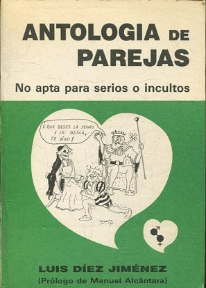 ANTOLOGIA DE PAREJAS. NO APTA PARA SERIOS O INCULTOS.