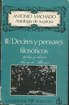 ANTOLOGIA DE SU PROSA. III/ DECIRES Y PENSARES FILOSOFICOS.