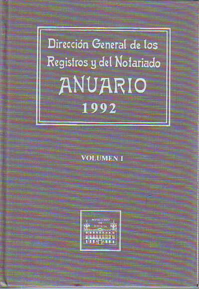 ANUARIO DE LA DIRECCION GENERAL DE LOS REGISTROS Y DEL NOTARIADO. 1992 VOLUMEN I.