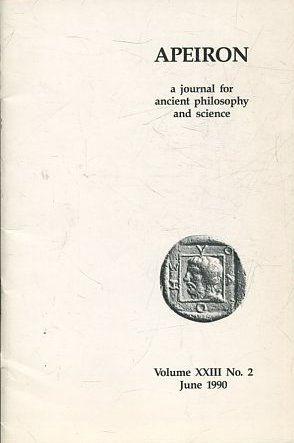 APEIRON A JOURNAL FOR ANCIENT PHILOSOPHY AND SCIENCE. VOLUME XXIII No. 2. JUNE 1990.