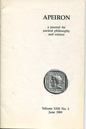 APEIRON A JOURNAL FOR ANCIENT PHILOSOPHY AND SCIENCE. VOLUME XXII No. 2. JUNE 1989.