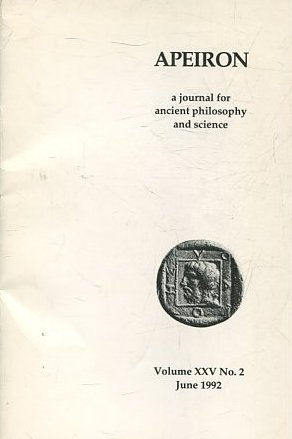 APEIRON A JOURNAL FOR ANCIENT PHILOSOPHY AND SCIENCE. VOLUME XXV No. 2. JUNE 1992.