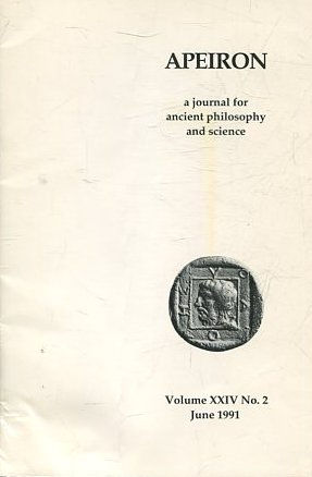 APEIRON A JOURNAL FOR ANCIENT PHILOSOPHY AND SCIENCE. VOLUME XXIV No. 2. JUNE 1991.