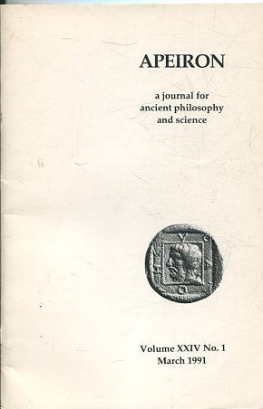 APEIRON A JOURNAL FOR ANCIENT PHILOSOPHY AND SCIENCE. VOLUME XXIV No. 1. MARCH 1991.