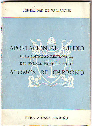 APORTACIÓN AL ESTUDIO DE LA ADITIVIDAD ELECTROFÍLICA DEL ENLACE MÚLTIPLE ENTRE ÁTOMOS DE CARBONO.