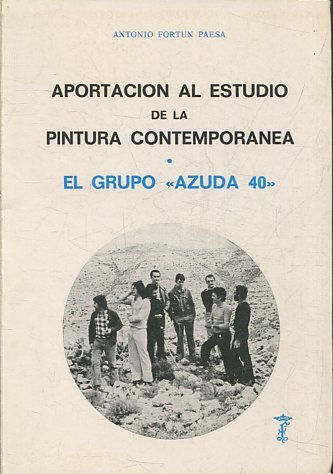 APORTACION AL ESTUDIO DE LA PINTURA CONTEMPORANEA. EL GRUPO 'AZUDA 40'.