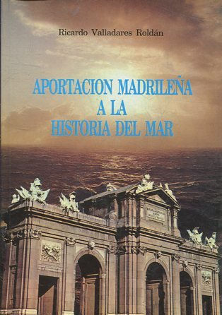 APORTACION MADRILEÑA A LA HISTORIA DEL MAR.