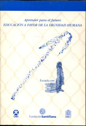 APRENDER PARA EL FUTURO. EDUCACION A FAVOR DE LA DIGNIDAD HUMANA. DOCUMENTO BASICO.