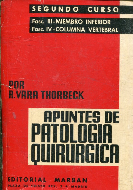 APUNTES DE PATOLOGIA QUIRURGICA. SEGUNDO CURSO. FASC. III-MIEMBRO INFERIOR. FASC IV-COLUMNA VERTEBRAL. 3ª EDICION.