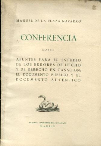 APUNTES PARA EL ESTUDIO DE LOS ERRORES DE HECHO Y DE DERECHO EN CASACION; EL DOCUMENTO PUBLICO Y EL DOCUMENTO AUTENTICO.