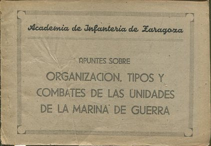 APUNTES SOBRE ORGANIZACIÓN, TIPOS Y COMBATES DE LAS UNIDADES DE LA MARINA DE GUERRA.