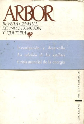 ARBOR. REVISTA GENERAL DE INVESTIGACION Y CULTURA. Nº338 . INVESTIGACION Y DESARROLLO. LA REBELION DE LOS SATELITES. CRISIS MUNDIAL DE LA ENERGIA.