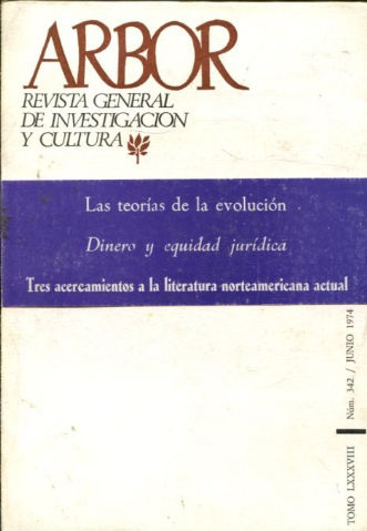 ARBOR. REVISTA GENERAL DE INVESTIGACION Y CULTURA. Nº 342.  LAS TEORIAS DE LA EVOLUCION. DINERO Y EQUIDAD JURIDICA. TRES ACERCAMIENTOS A LA LITERATURA NORTEAMERICANA ACTUAL.