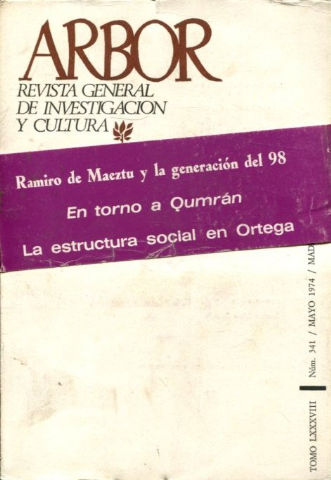 ARBOR. REVISTA GENERAL DE INVESTIGACION Y CULTURA. Nº 341.  RAMIRO DE MAEZTU Y LA GENERACION DEL 98. EN TORNO A QUMRAN. LA ESTRUCTURA SOCIAL EN ORTEGA.