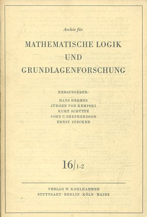 Archiv für Mathematische Logik und Grundlagenforschung, Band: 16/ 1-2.