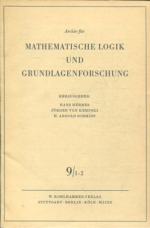 Archiv für Mathematische Logik und Grundlagenforschung, Band: 9/ 1-2.