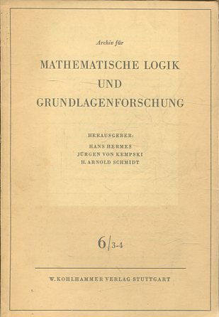 Archiv für Mathematische Logik und Grundlagenforschung, Band: 6/ 3-4.