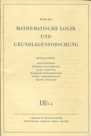 Archiv für Mathematische Logik und Grundlagenforschung, Band: 18/ 3-4.