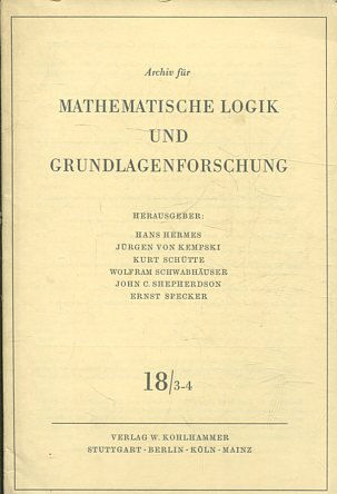 Archiv für Mathematische Logik und Grundlagenforschung, Band: 18/ 3-4.