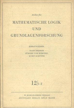 Archiv für Mathematische Logik und Grundlagenforschung, Band: 12/ 1-2.