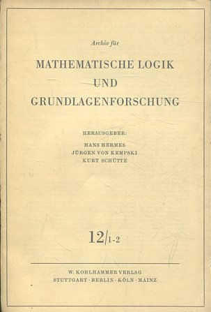 Archiv für Mathematische Logik und Grundlagenforschung, Band: 12/ 1-2.