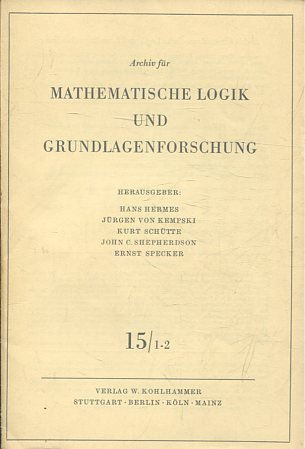 Archiv für Mathematische Logik und Grundlagenforschung, Band: 15/ 1-2.