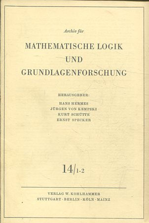 Archiv für Mathematische Logik und Grundlagenforschung, Band: 14/ 1-2.