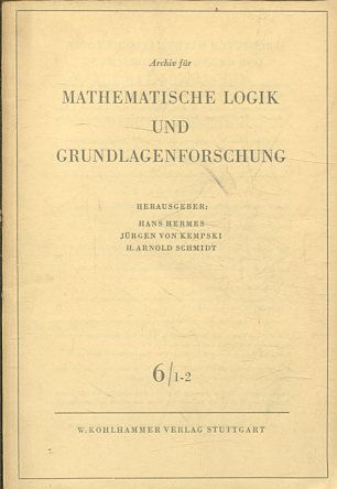 Archiv für Mathematische Logik und Grundlagenforschung, Band: 6/ 1-2.