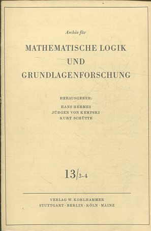 Archiv für Mathematische Logik und Grundlagenforschung, Band: 13/ 3-4.